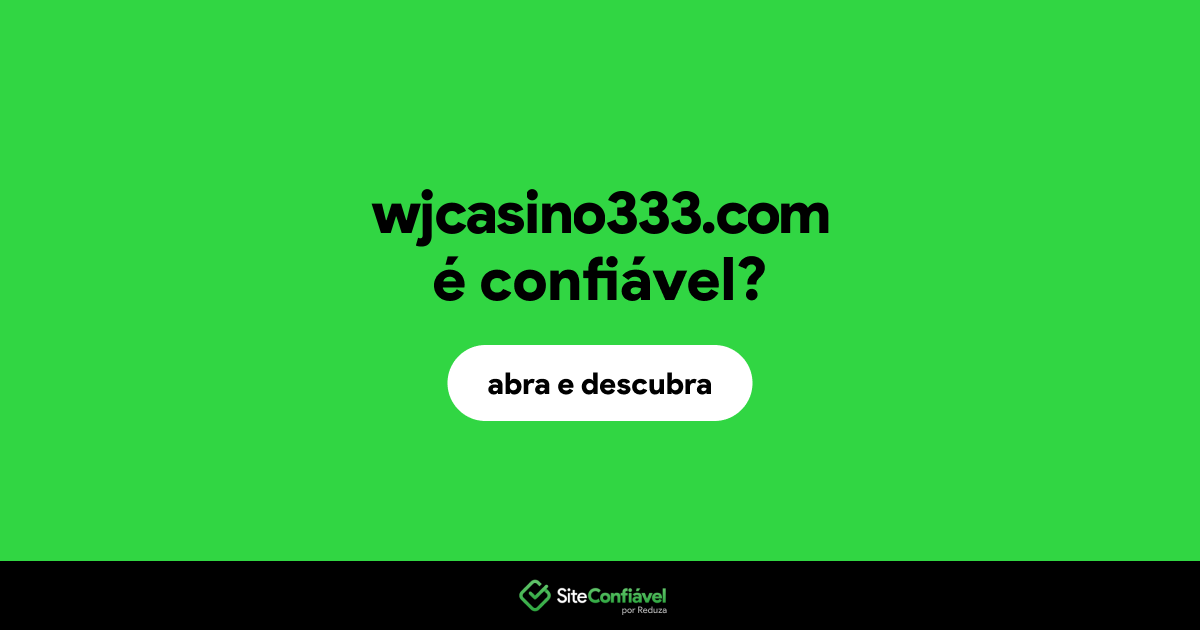 O site wjcasino333.com é confiável?
