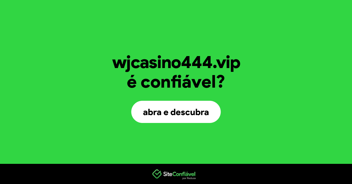 O site wjcasino444.vip é confiável?