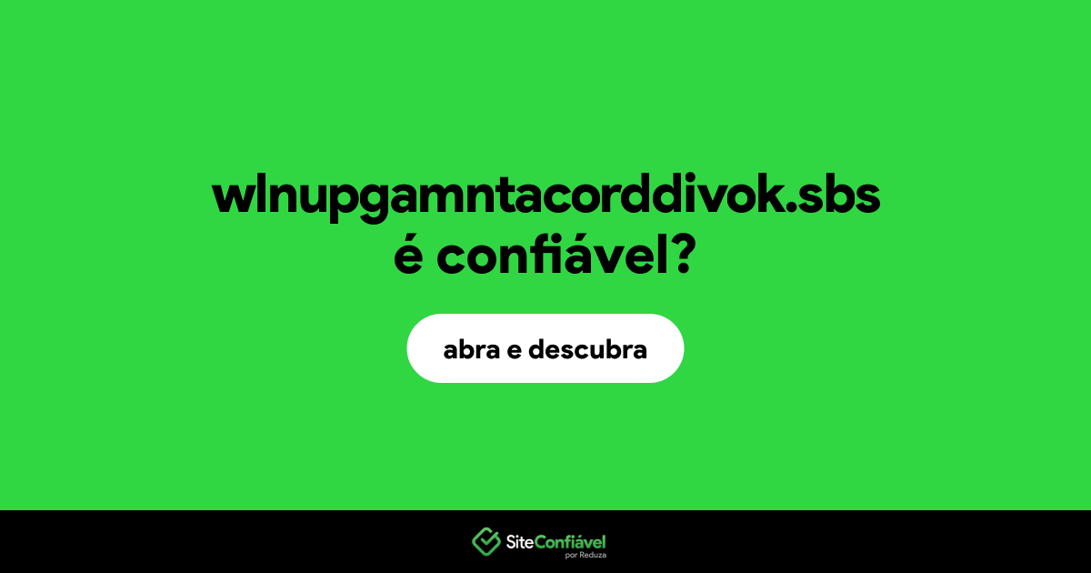 O site wlnupgamntacorddivok.sbs é confiável?