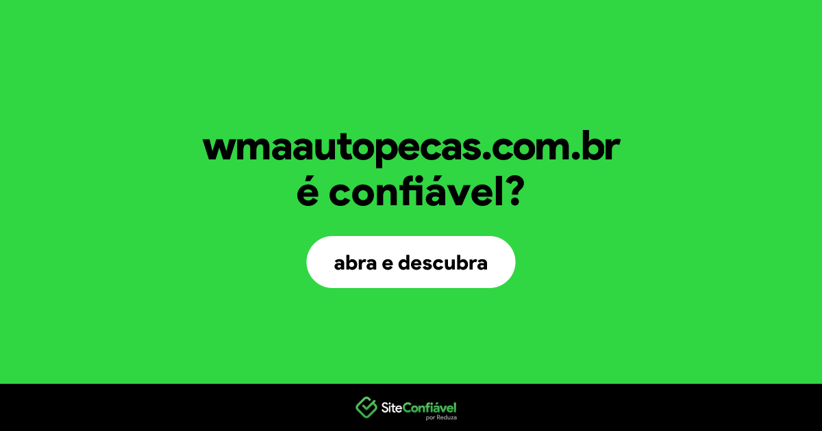 O site wmaautopecas.com.br é confiável?