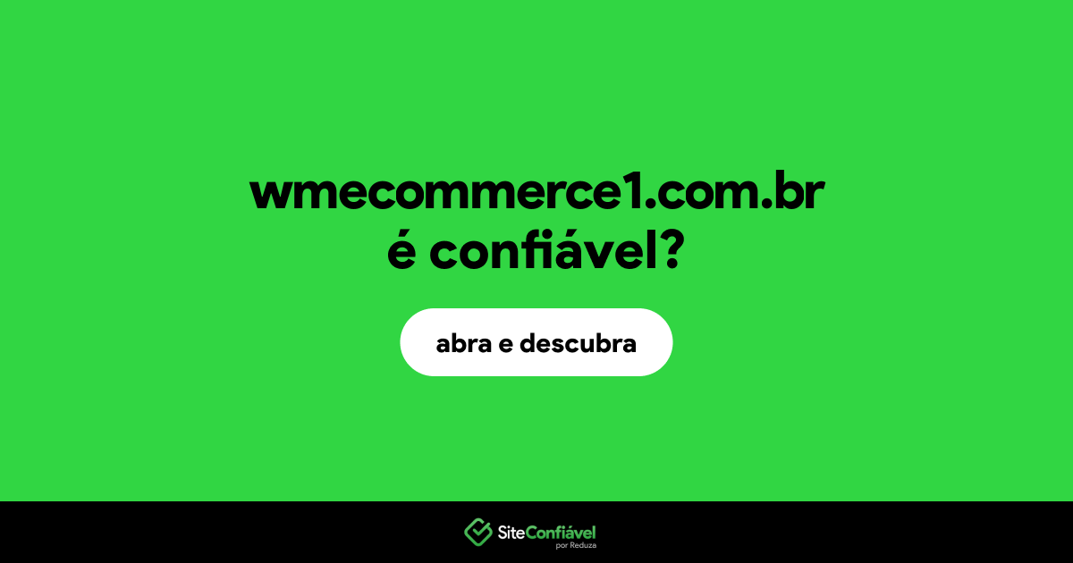 O site wmecommerce1.com.br é confiável?