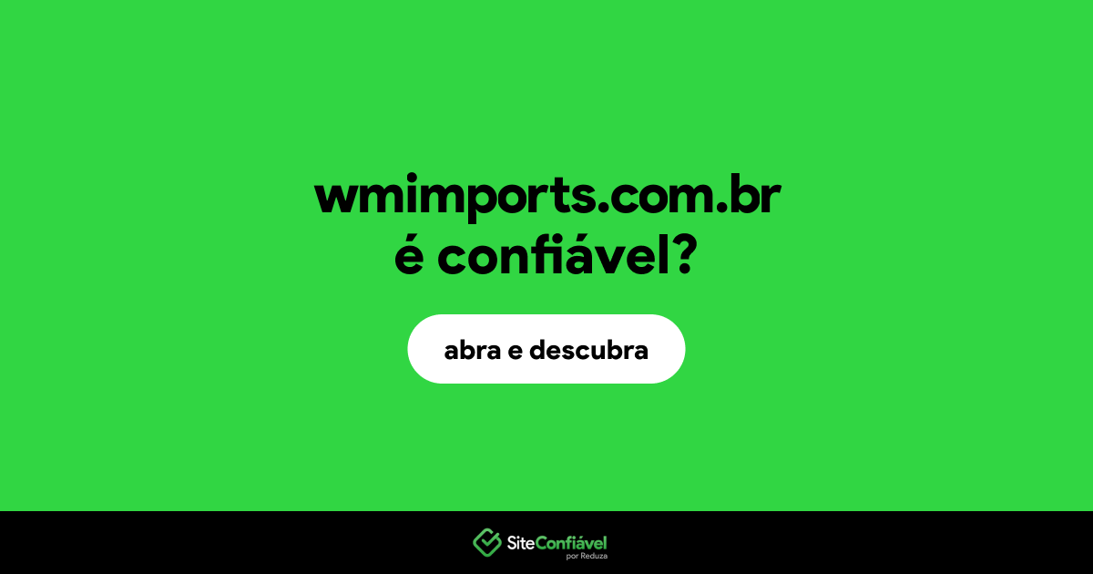 O site wmimports.com.br é confiável?