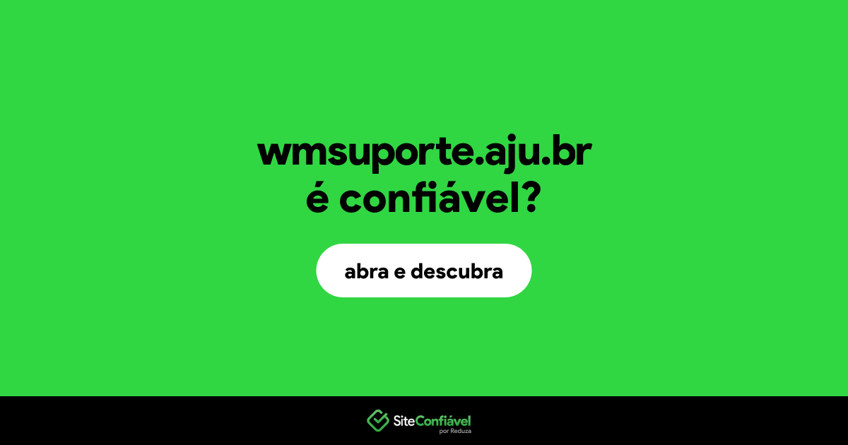 O site wmsuporte.aju.br é confiável?