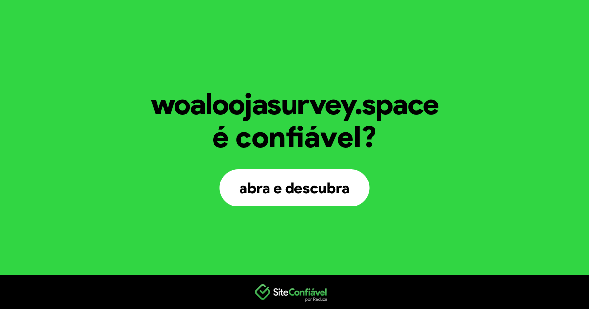 O site woaloojasurvey.space é confiável?