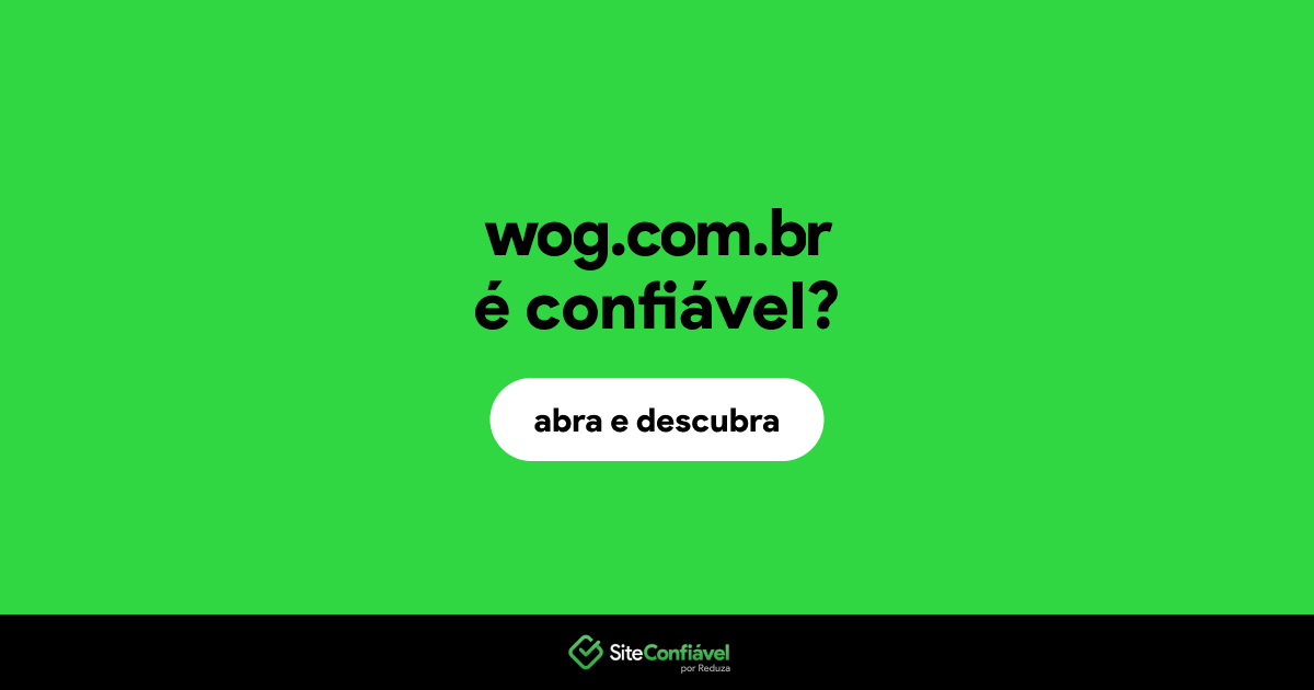 O site wog.com.br é confiável?