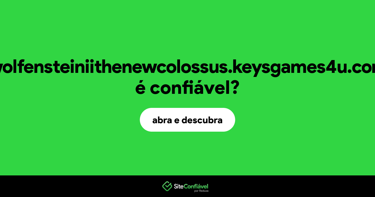 O site wolfensteiniithenewcolossus.keysgames4u.com é confiável?