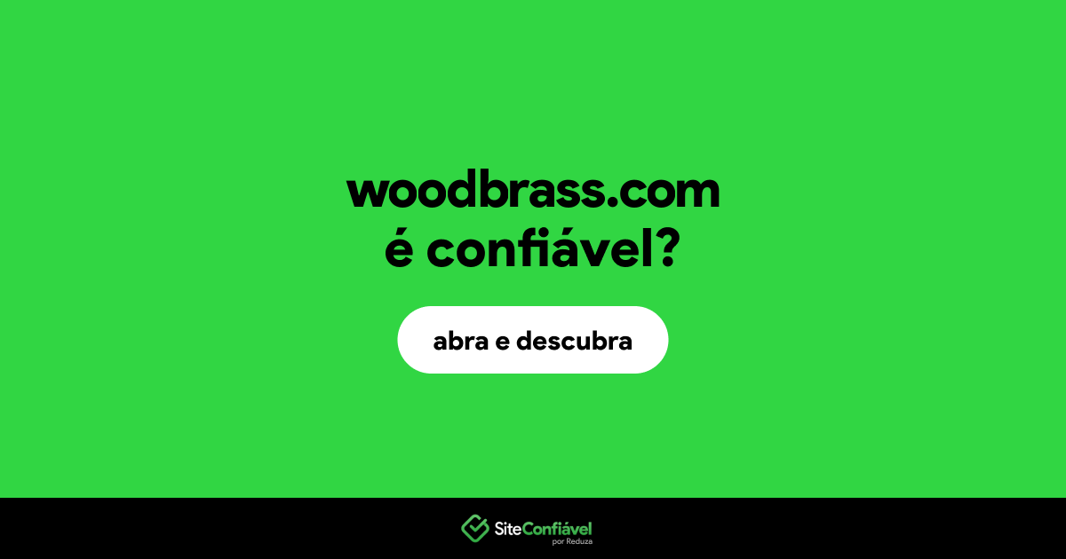 O site woodbrass.com é confiável?
