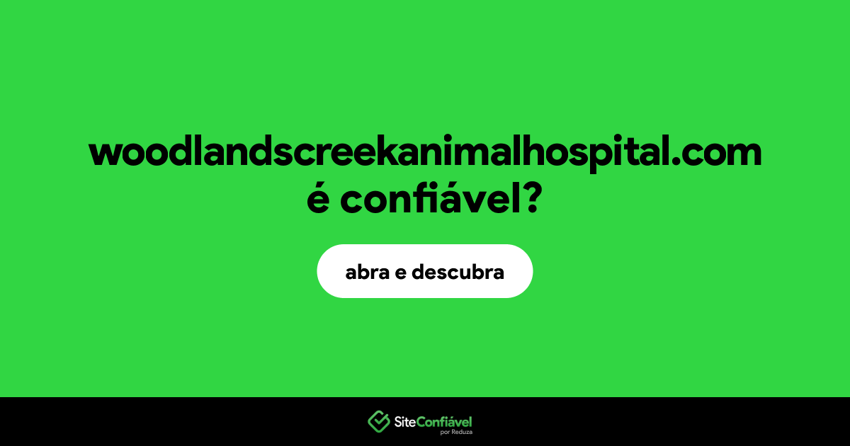 O site woodlandscreekanimalhospital.com é confiável?