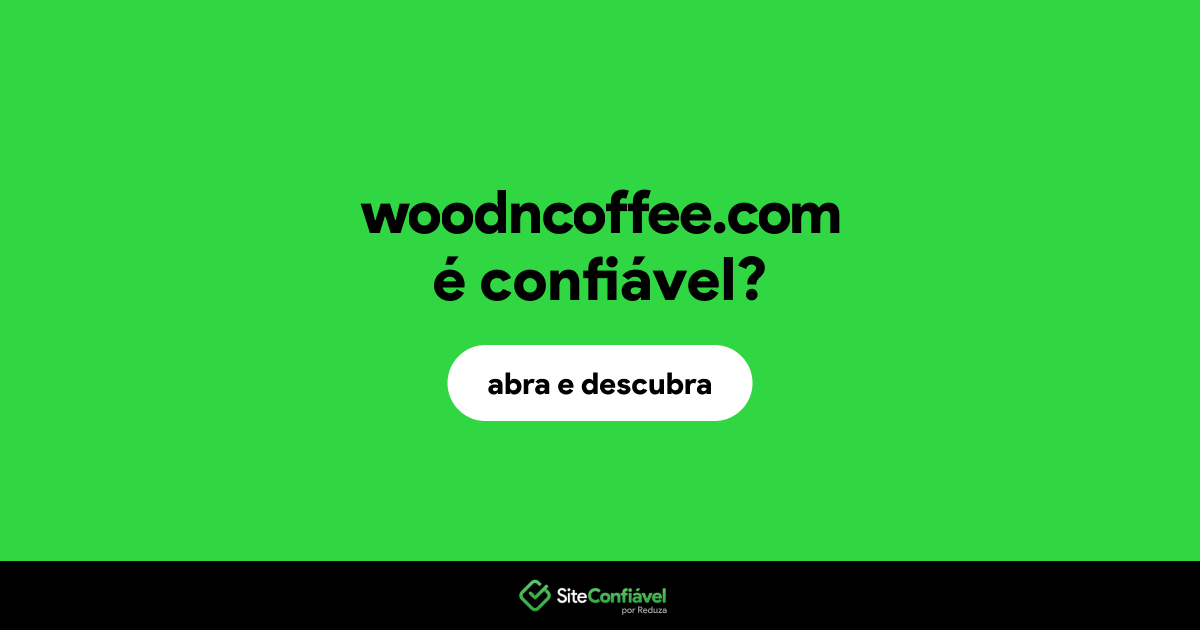 O site woodncoffee.com é confiável?