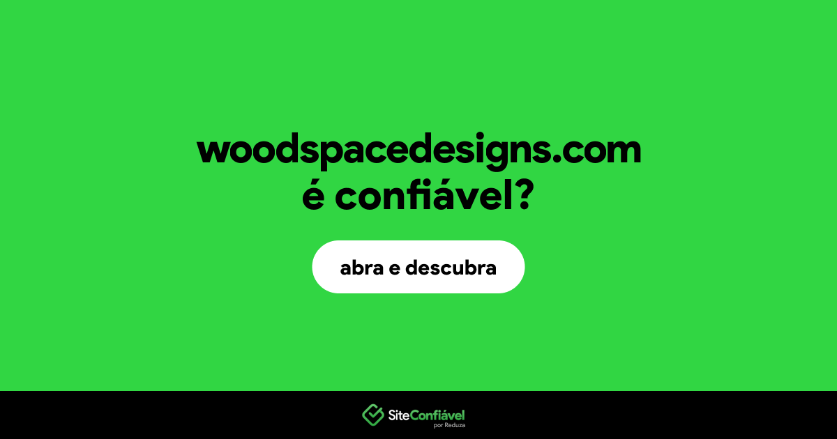 O site woodspacedesigns.com é confiável?