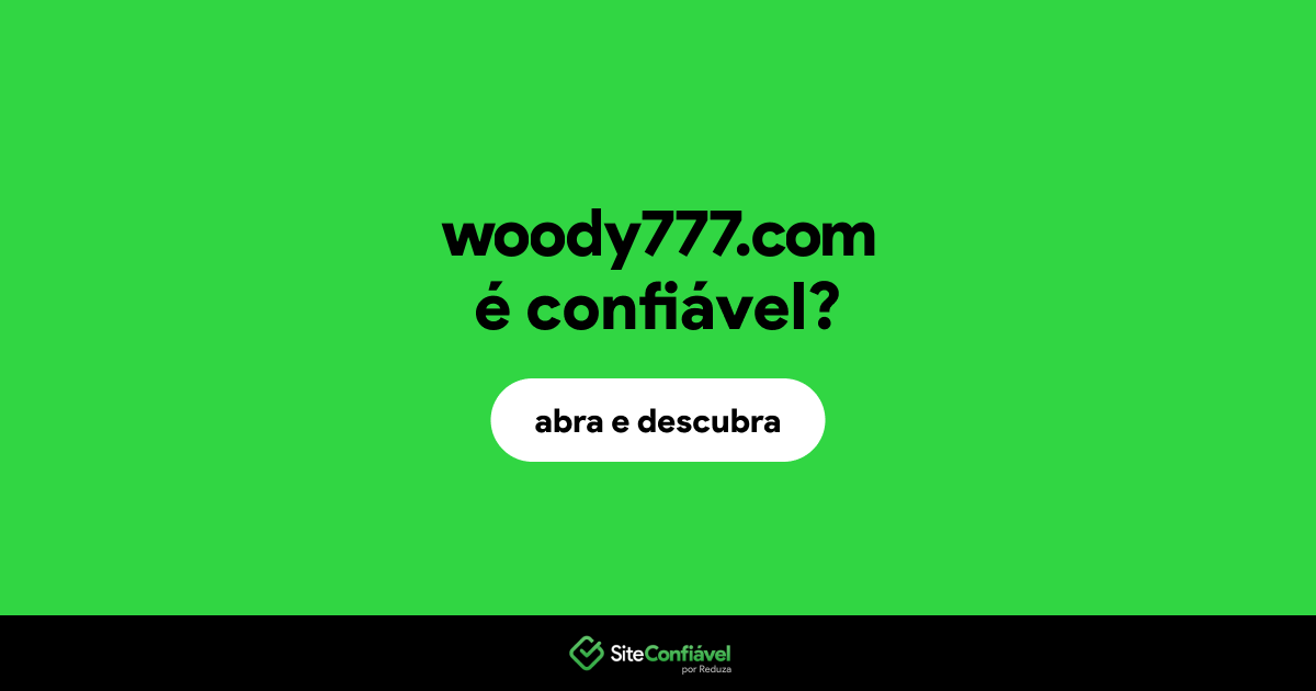 O site woody777.com é confiável?