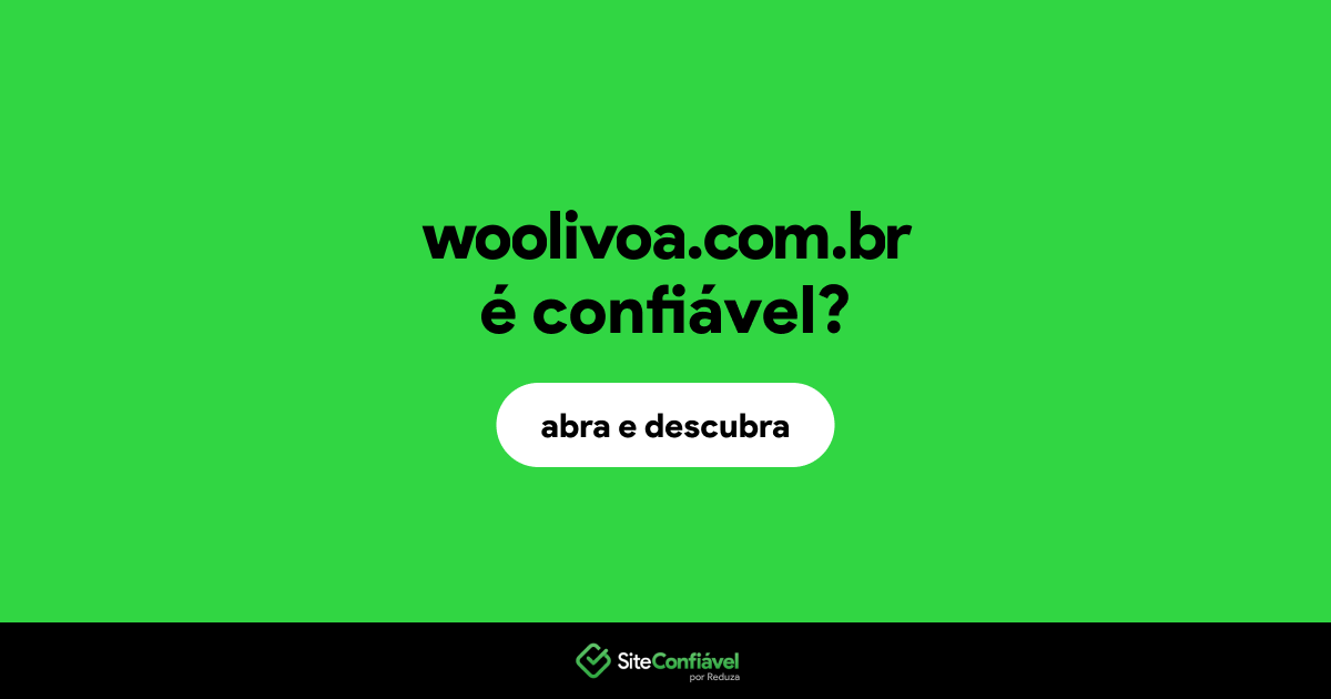 O site woolivoa.com.br é confiável?