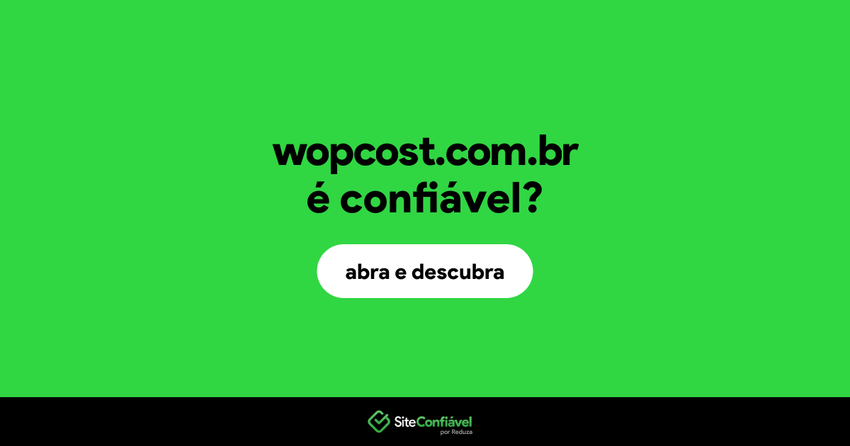 O site wopcost.com.br é confiável?