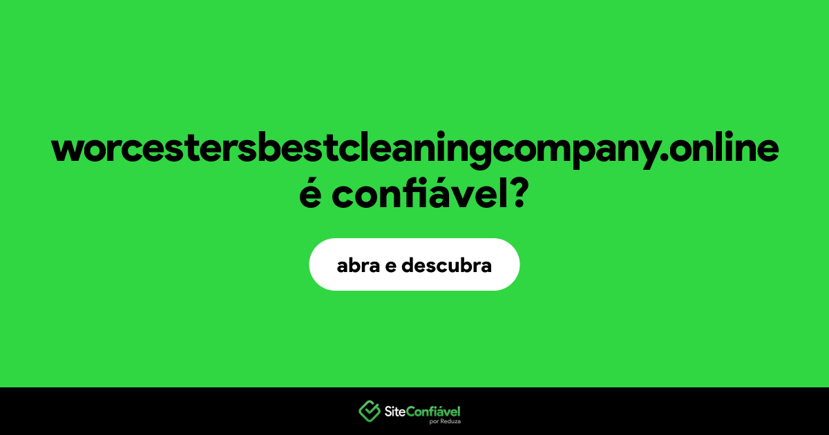 O site worcestersbestcleaningcompany.online é confiável?