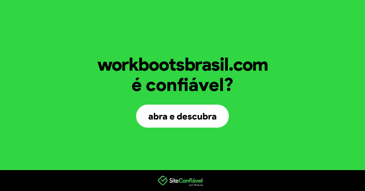 O site workbootsbrasil.com é confiável?