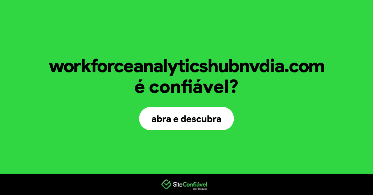 O site workforceanalyticshubnvdia.com é confiável?