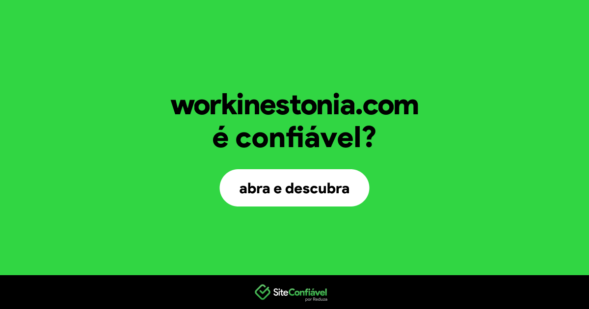 O site workinestonia.com é confiável?