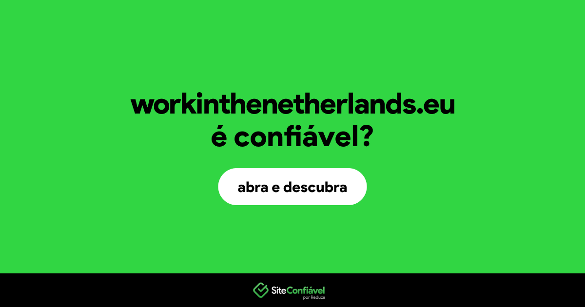 O site workinthenetherlands.eu é confiável?