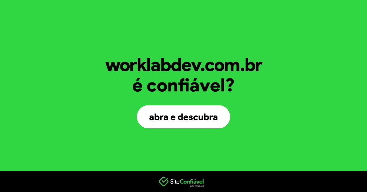 O site worklabdev.com.br é confiável?