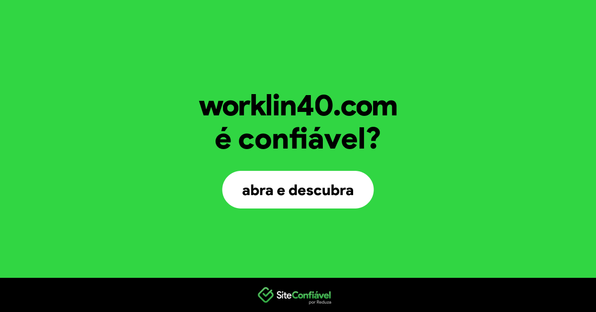 O site worklin40.com é confiável?