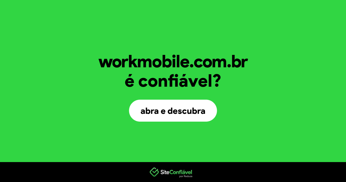 O site workmobile.com.br é confiável?