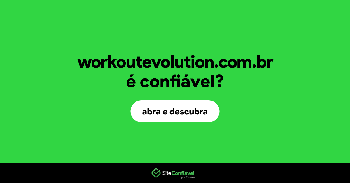O site workoutevolution.com.br é confiável?