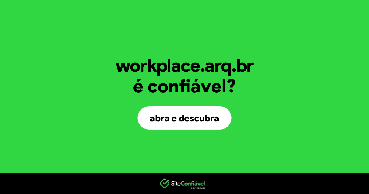 O site workplace.arq.br é confiável?