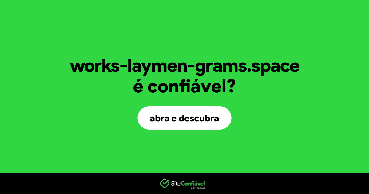O site works-laymen-grams.space é confiável?