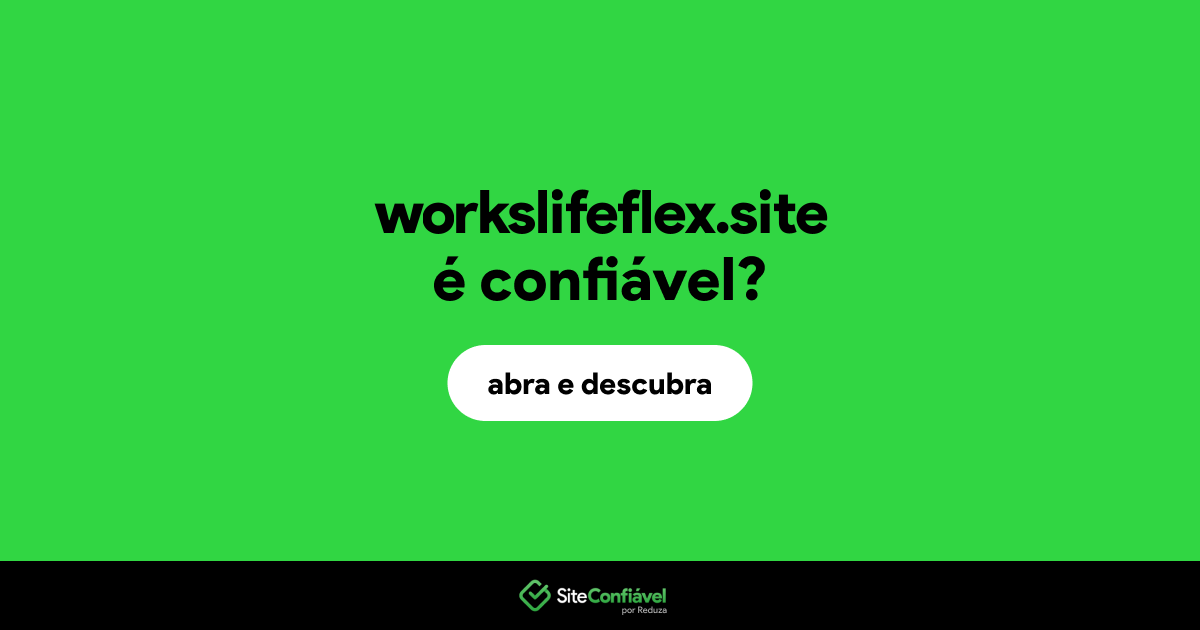 O site workslifeflex.site é confiável?