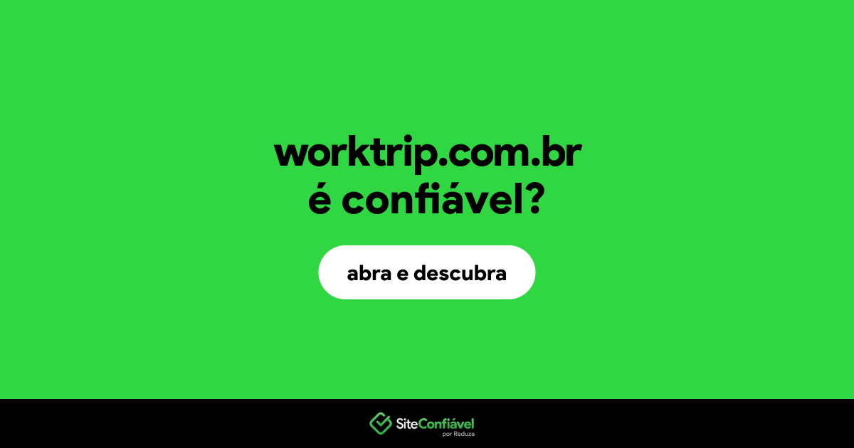 O site worktrip.com.br é confiável?