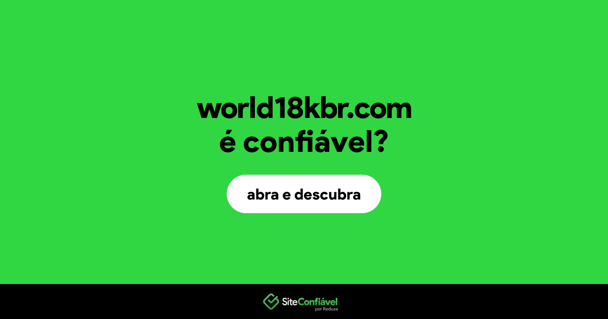 O site world18kbr.com é confiável?