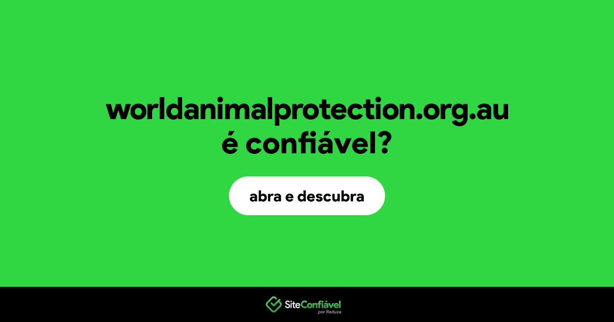 O site worldanimalprotection.org.au é confiável?