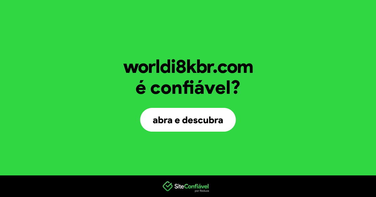 O site worldi8kbr.com é confiável?