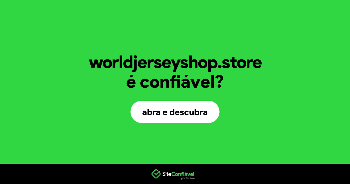 O site worldjerseyshop.store é confiável?