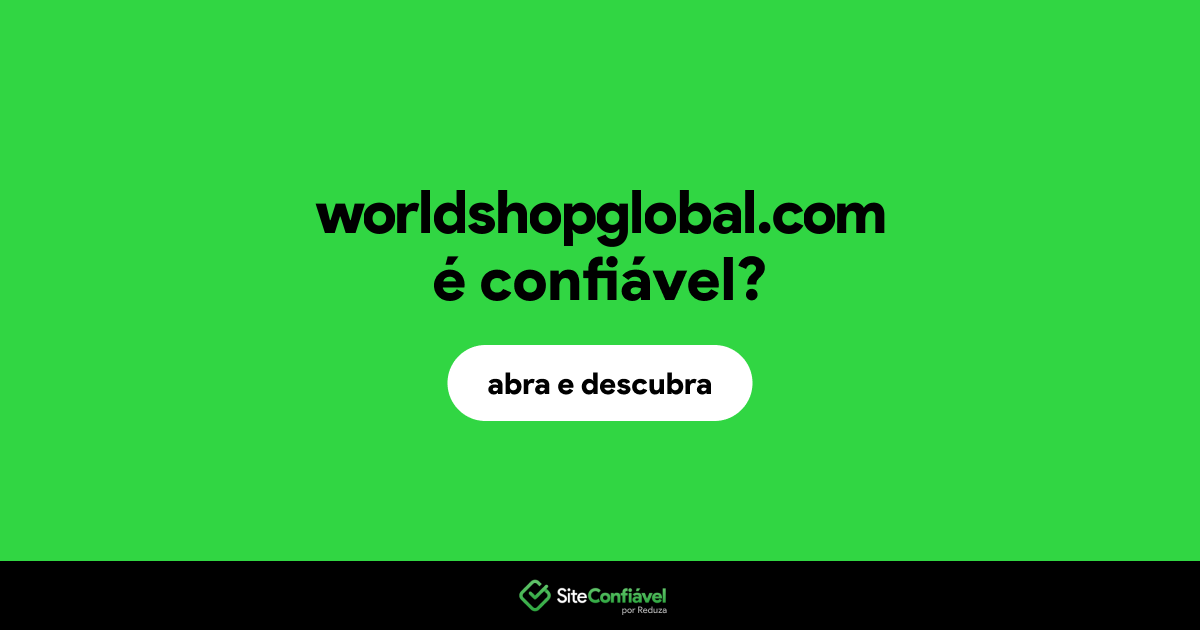 O site worldshopglobal.com é confiável?