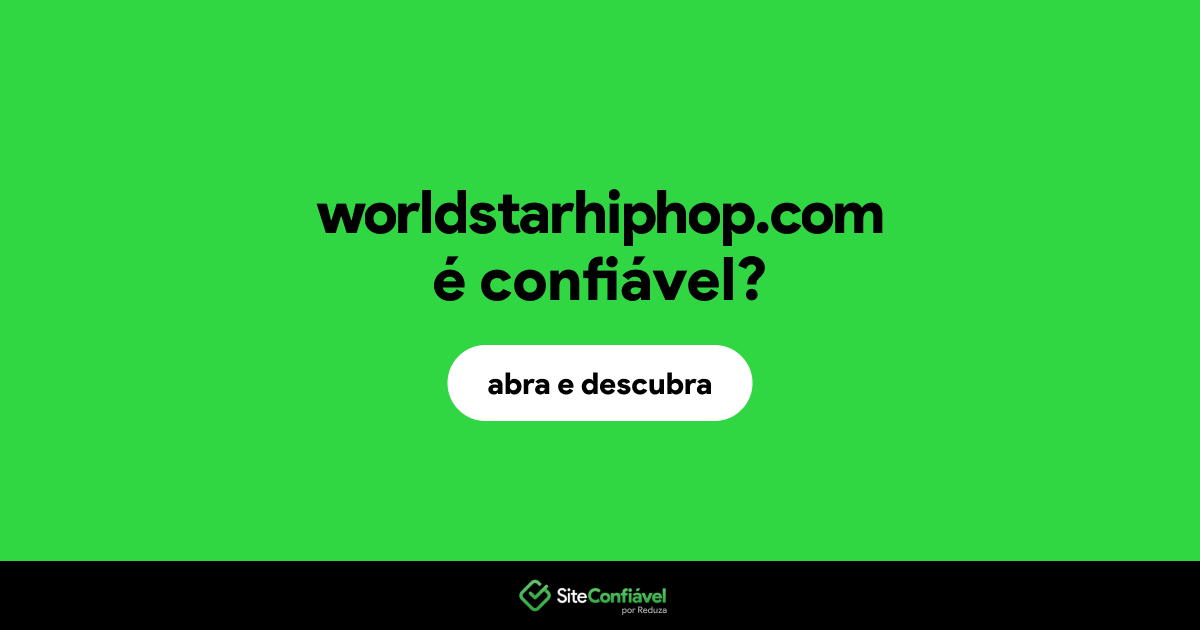 O site worldstarhiphop.com é confiável?