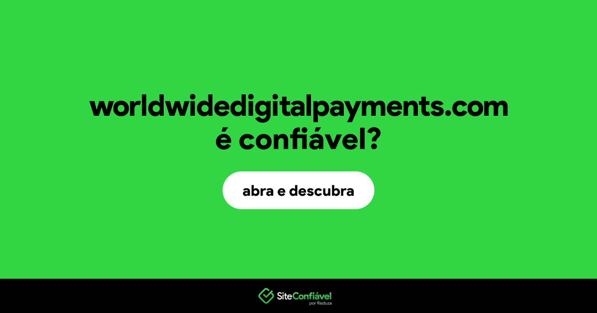 O site worldwidedigitalpayments.com é confiável?
