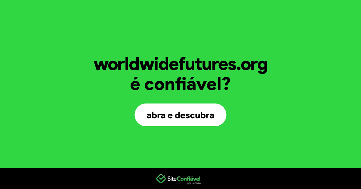 O site worldwidefutures.org é confiável?