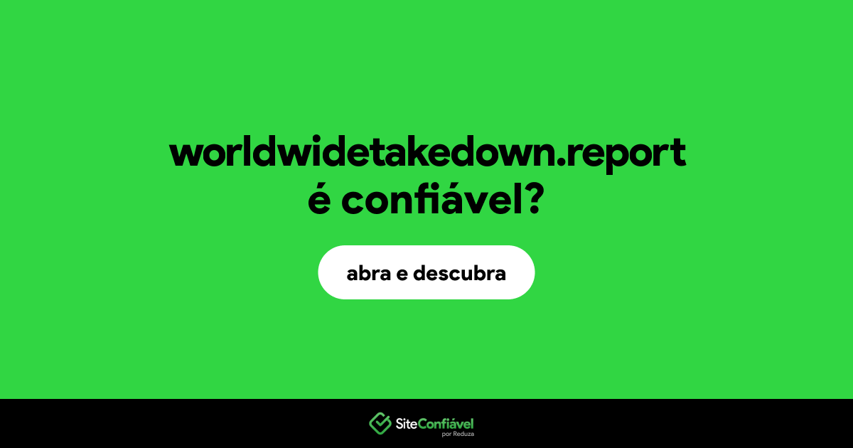 O site worldwidetakedown.report é confiável?