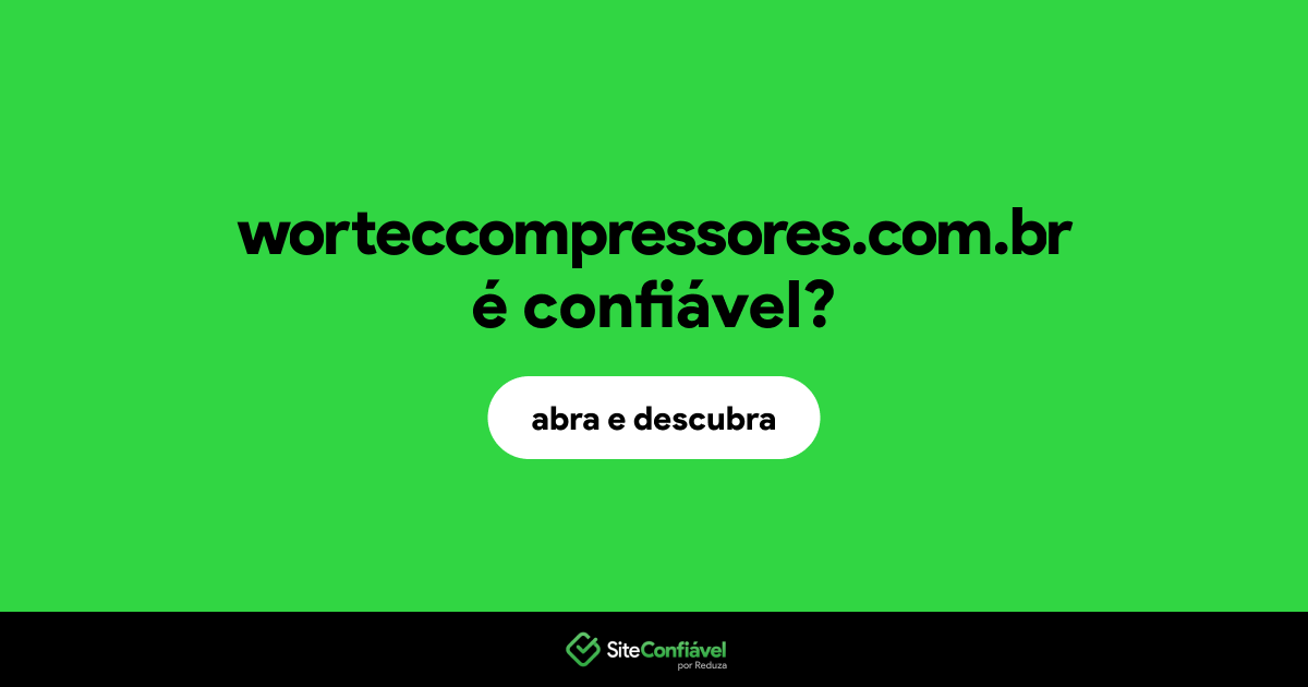 O site worteccompressores.com.br é confiável?
