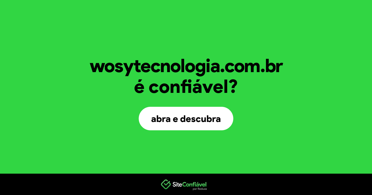 O site wosytecnologia.com.br é confiável?