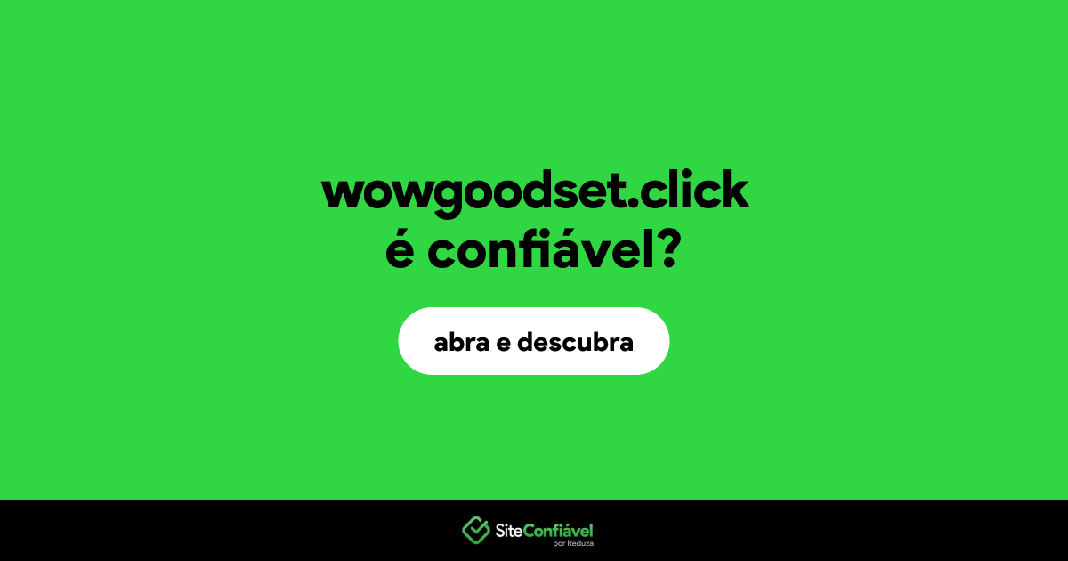 O site wowgoodset.click é confiável?