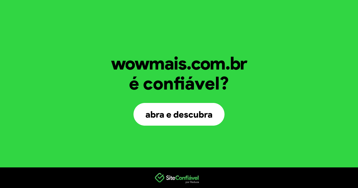 O site wowmais.com.br é confiável?