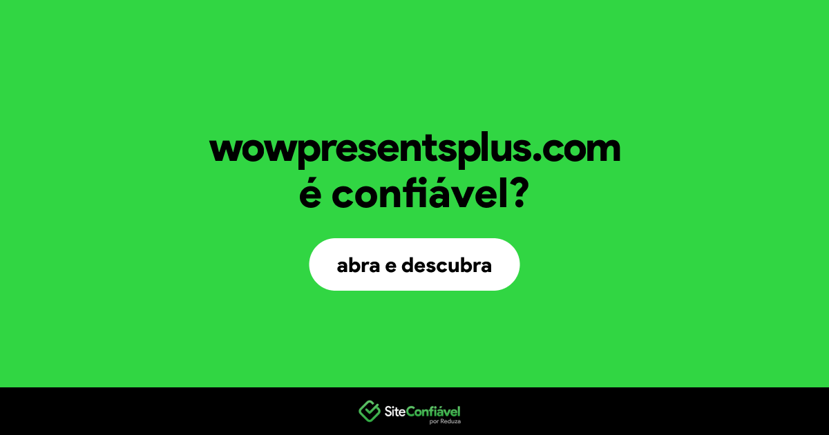 O site wowpresentsplus.com é confiável?