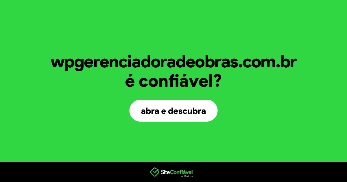 O site wpgerenciadoradeobras.com.br é confiável?