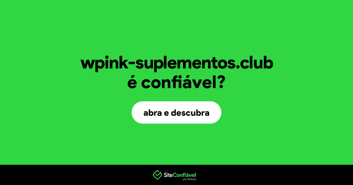 O site wpink-suplementos.club é confiável?