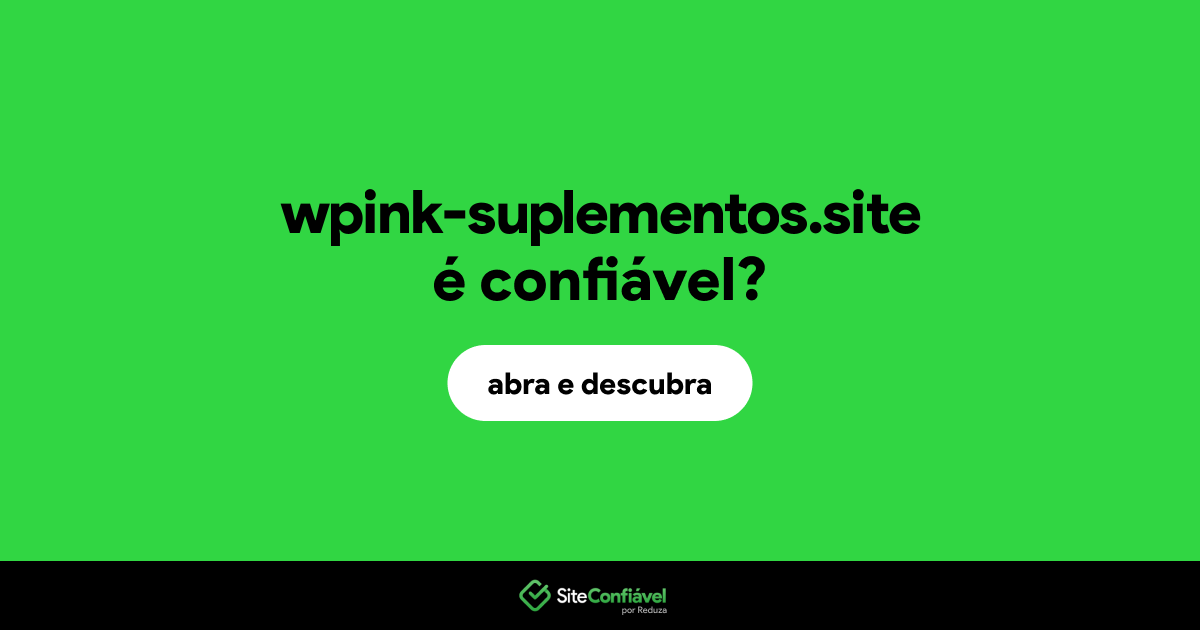 O site wpink-suplementos.site é confiável?
