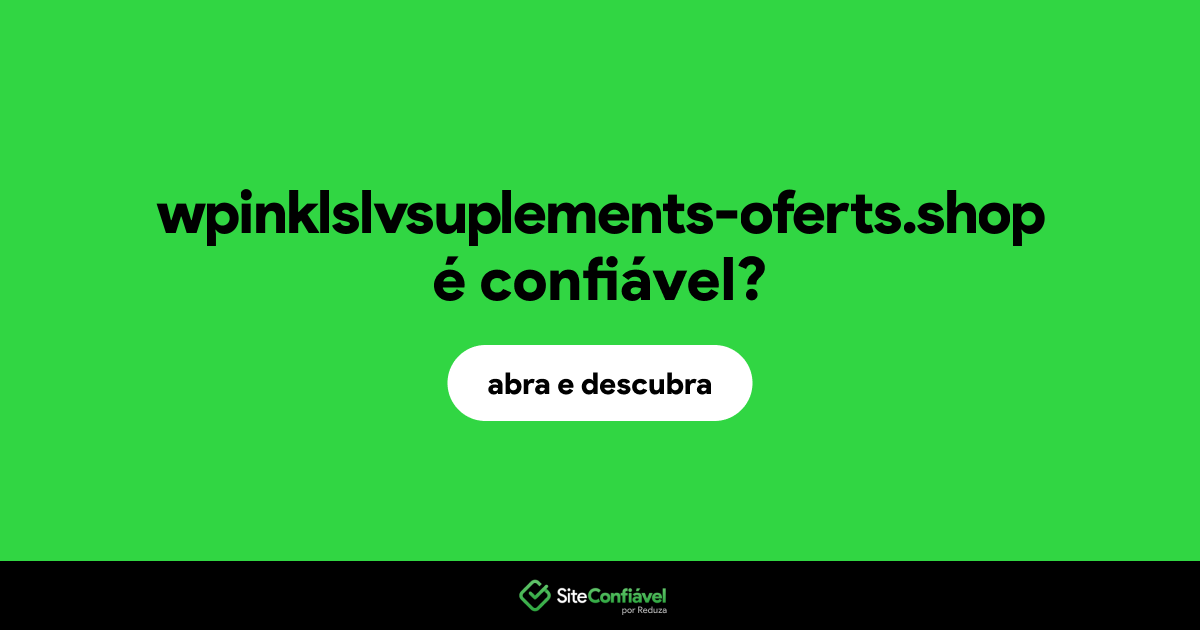 O site wpinklslvsuplements-oferts.shop é confiável?
