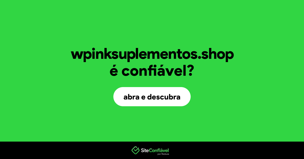 O site wpinksuplementos.shop é confiável?