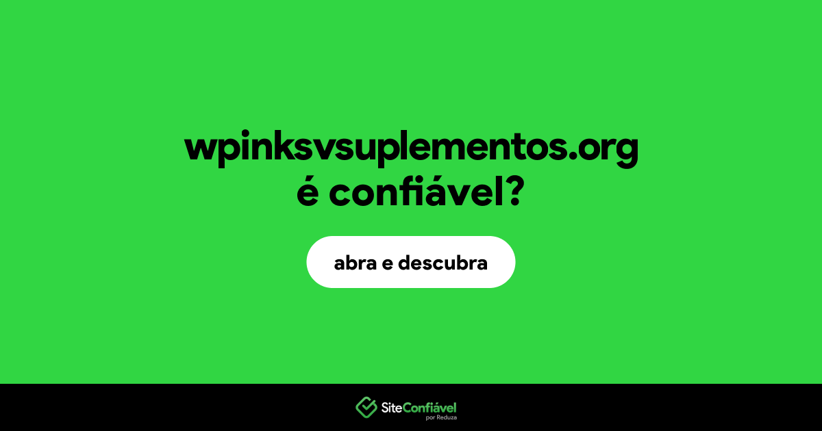 O site wpinksvsuplementos.org é confiável?